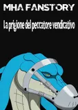 Copertina di MHA Fanstory: La prigione del peccatore vendicativo